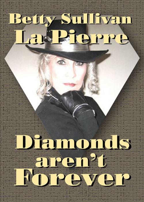 Cover of the book Diamonds Aren't Forever by Betty Sullivan La Pierre, SynergEbooks