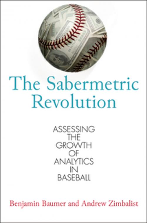 Cover of the book The Sabermetric Revolution by Benjamin Baumer, Andrew Zimbalist, University of Pennsylvania Press, Inc.