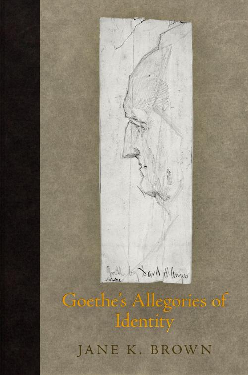 Cover of the book Goethe's Allegories of Identity by Jane K. Brown, University of Pennsylvania Press, Inc.