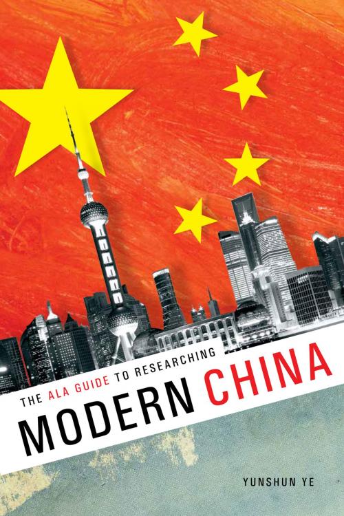 Cover of the book The ALA Guide to Researching Modern China by Yunshan Ye, American Library Association