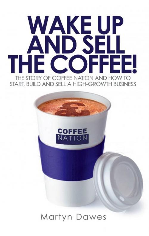 Cover of the book Wake Up and Sell the Coffee! by Martyn Dawes, Harriman House