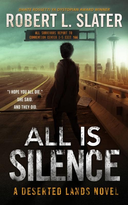Cover of the book ALL IS SILENCE by Robert L. Slater, Rocket Tears Press