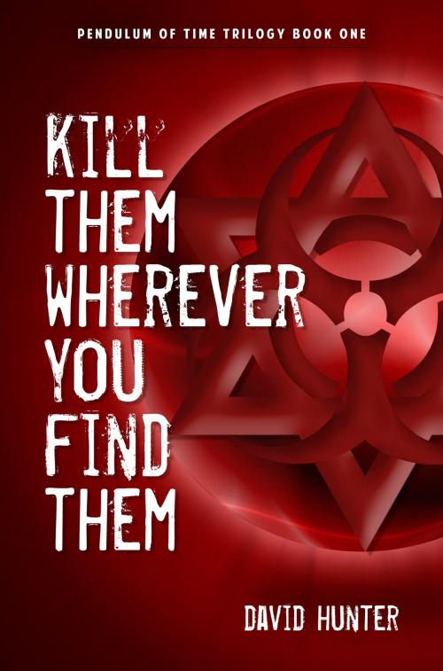 Cover of the book Kill Them Wherever You Find Them by David Hunter, David Hunter