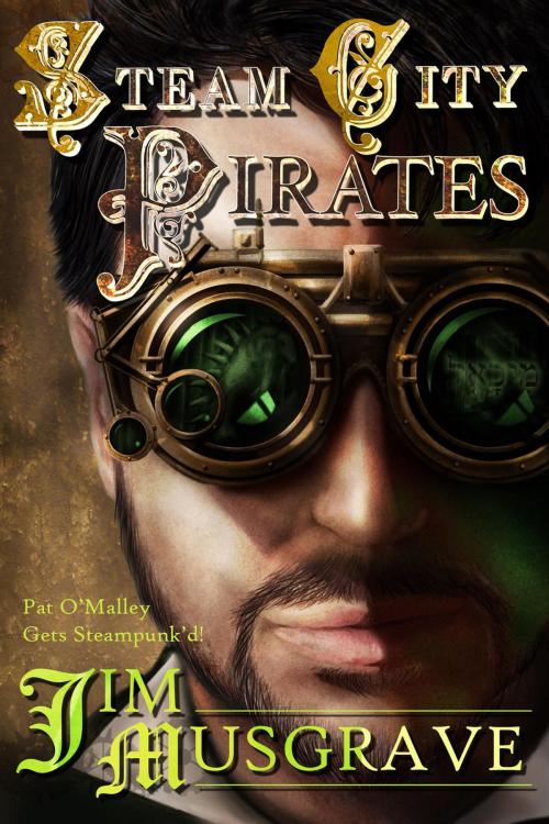 Cover of the book Steam City Pirates by Jim Musgrave, Jade Zivanovic, English Majors Publishers and Editors, LLC