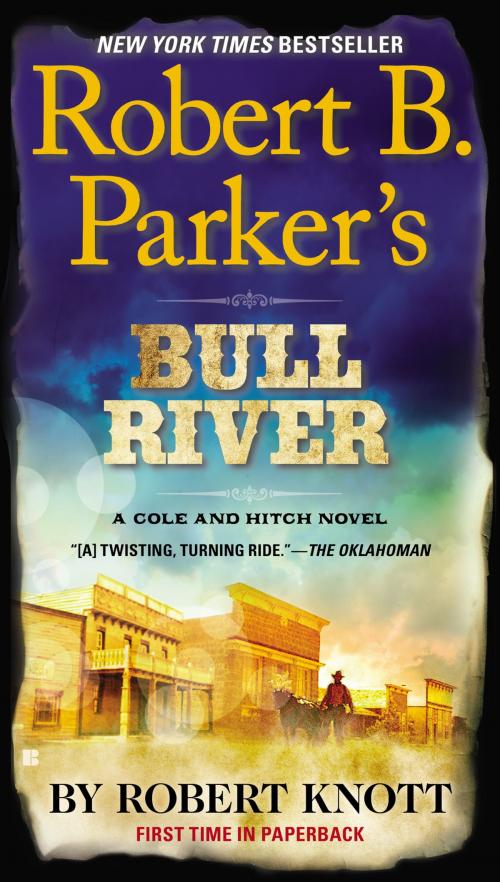 Cover of the book Robert B. Parker's Bull River by Robert Knott, Penguin Publishing Group