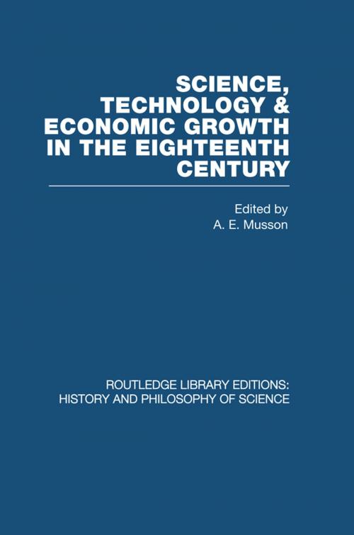 Cover of the book Science, technology and economic growth in the eighteenth century by A E Musson, Taylor and Francis