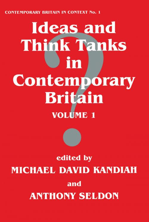 Cover of the book Ideas and Think Tanks in Contemporary Britain by , Taylor and Francis