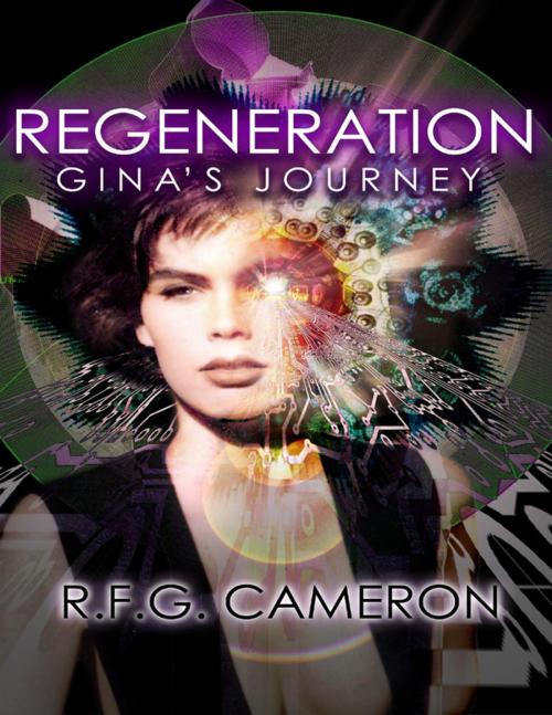 Cover of the book Regeneration: Gina's Journey by R.F.G. Cameron, Lulu.com