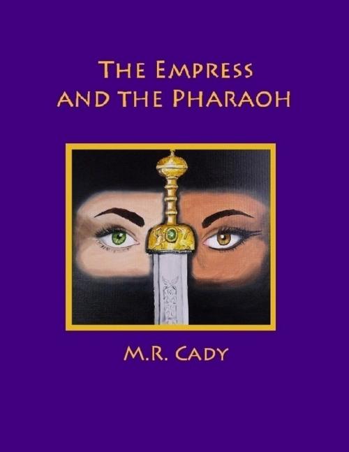 Cover of the book The Empress and the Pharaoh by M.R. Cady, Lulu.com