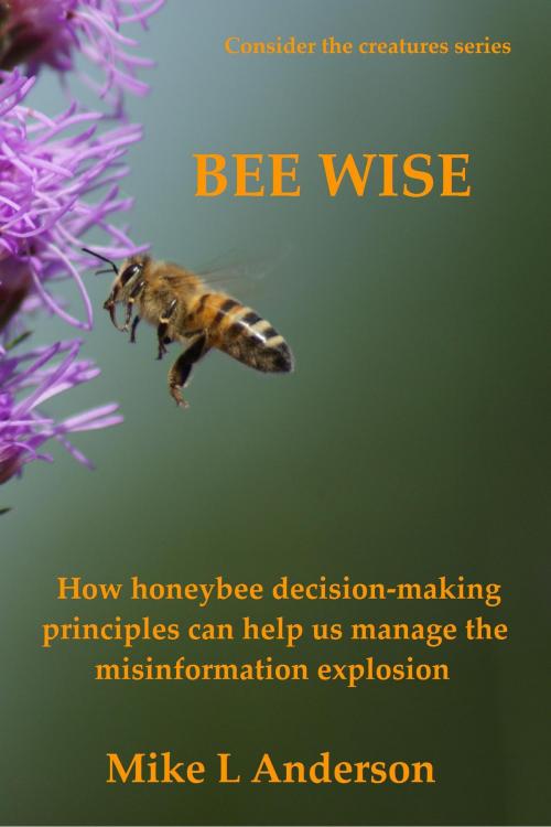 Cover of the book Bee Wise by Mike L Anderson, Mike L Anderson