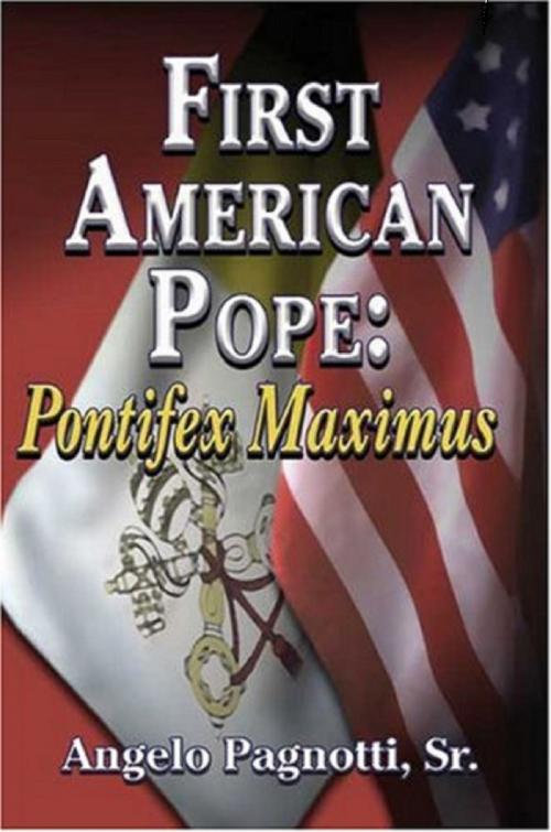 Cover of the book First American Pope by Angelo Pagnotti Sr, Angelo Pagnotti, Sr