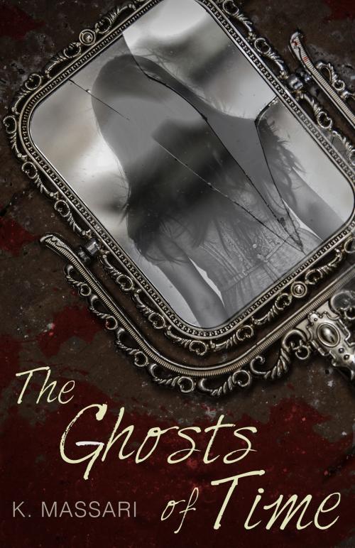 Cover of the book The Ghosts Of Time by K. Massari, K. Massari