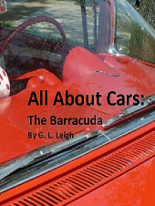 Cover of the book All About Cars: The Barracuda by G. L. Leigh, G. L. Leigh