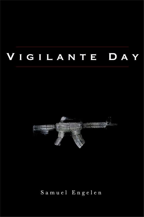 Cover of the book Vigilante Day by Samuel Engelen, Samuel Engelen