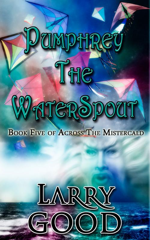 Cover of the book Pumphrey The WaterSpout by Larry Good, Larry Good