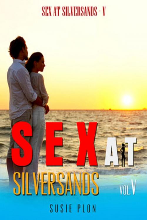 Cover of the book Sex at Silversands: V by Susie Plon, Derek Parker