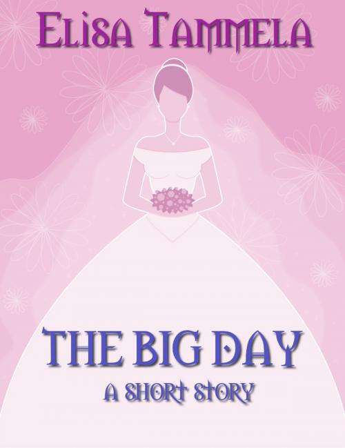 Cover of the book The Big Day: a short story by Elisa Tammela, Elisa Tammela