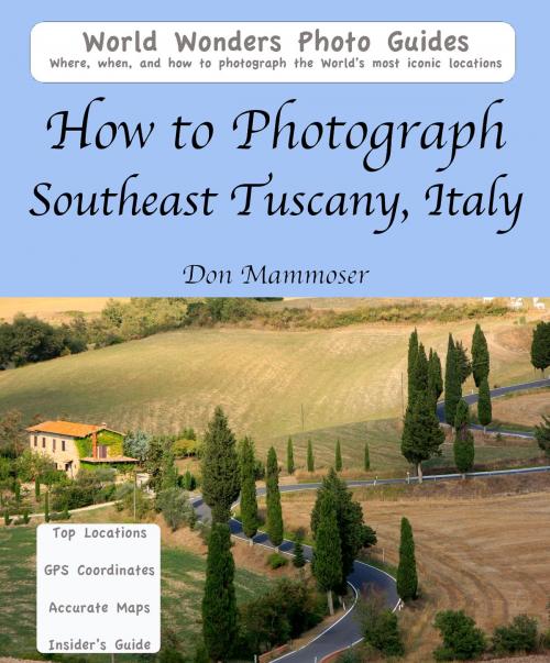 Cover of the book How to Photograph Southeast Tuscany, Italy by Don Mammoser, Don Mammoser