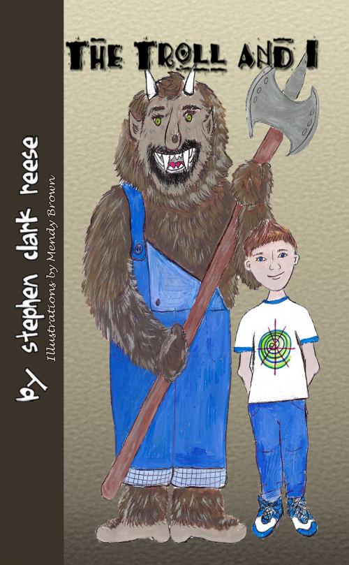 Cover of the book The Troll and I by Stephen Clark Reese, Stephen Clark Reese