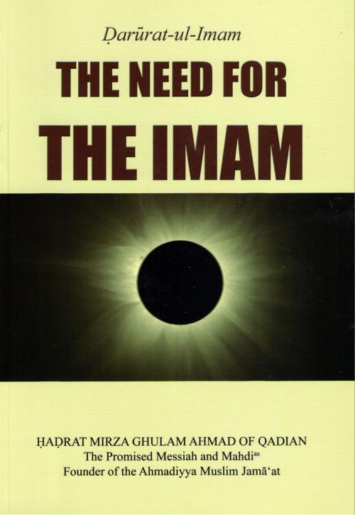 Cover of the book The Need for the Imam by Mirza Ghulam Ahmad, Ahmadiyya Muslim Community