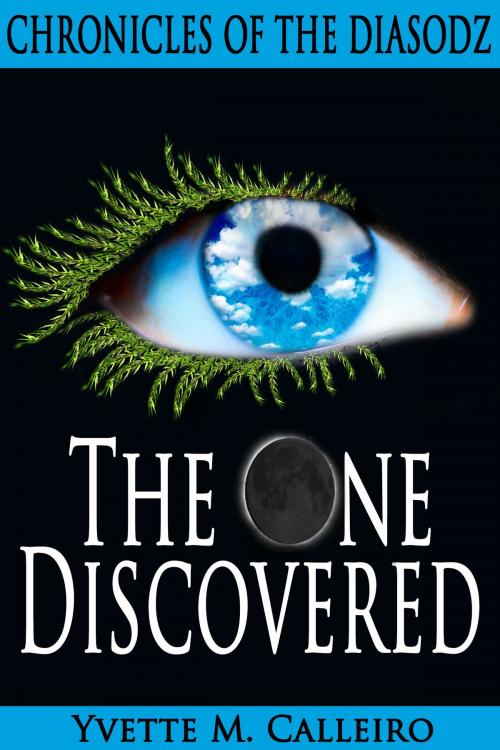 Cover of the book The One Discovered (Chronicles of the Diasodz, Book 1) by Yvette M Calleiro, Yvette M Calleiro