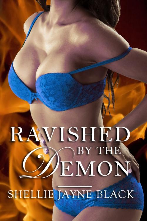 Cover of the book Ravished by the Demon by Shellie Jayne Black, Shellie Jayne Black