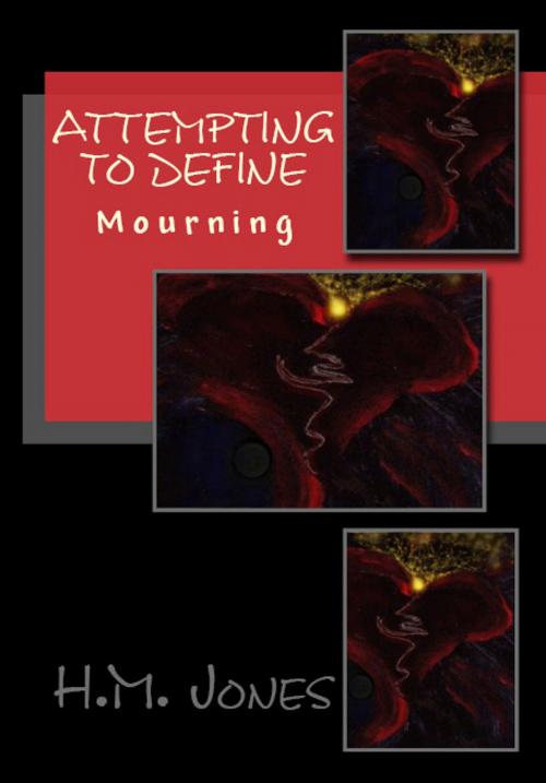 Cover of the book Attempting to Define: Mourning by H.M. Jones, H.M. Jones