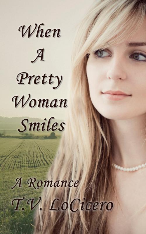 Cover of the book When A Pretty Woman Smiles by T.V. LoCicero, T.V. LoCicero