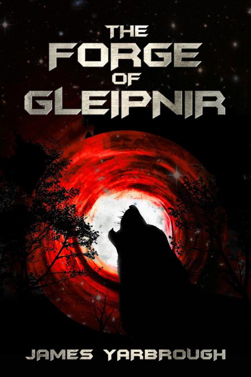 Cover of the book The Forge of Gleipnir by James Yarbrough, Bard and Book