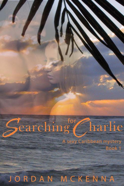 Cover of the book Searching For Charlie: Book One by Jordan McKenna, Jordan McKenna