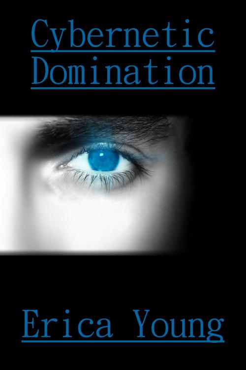 Cover of the book Cybernetic Domination by Erica Young, Erica Young