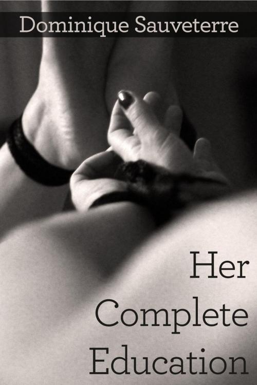 Cover of the book Her Complete Education by Dominique Sauvterre, Dominique Sauvterre