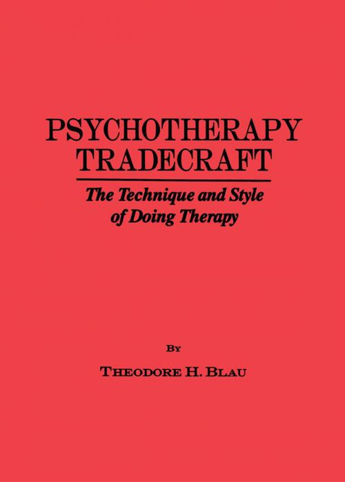 Cover of the book Psychotherapy Tradecraft: The Technique And Style Of Doing by Theodore H. Blau, Taylor and Francis