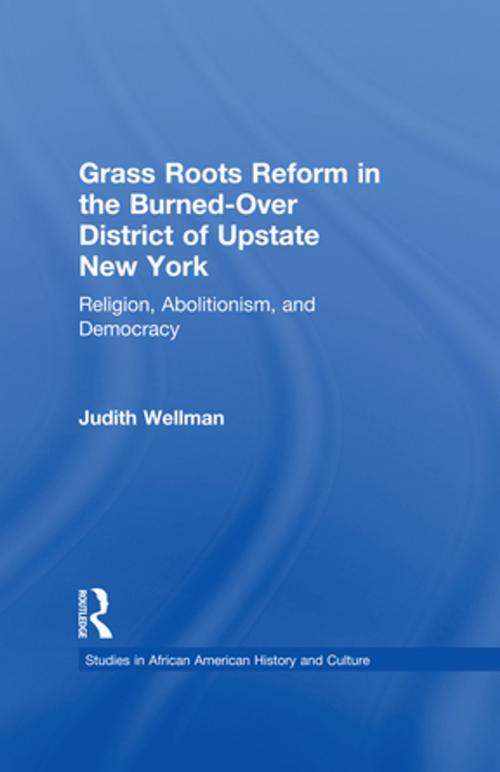 Cover of the book Grassroots Reform in the Burned-over District of Upstate New York by Judith Wellman, Taylor and Francis