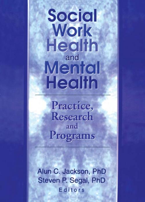 Cover of the book Social Work Health and Mental Health by Steven P. Segal, Taylor and Francis