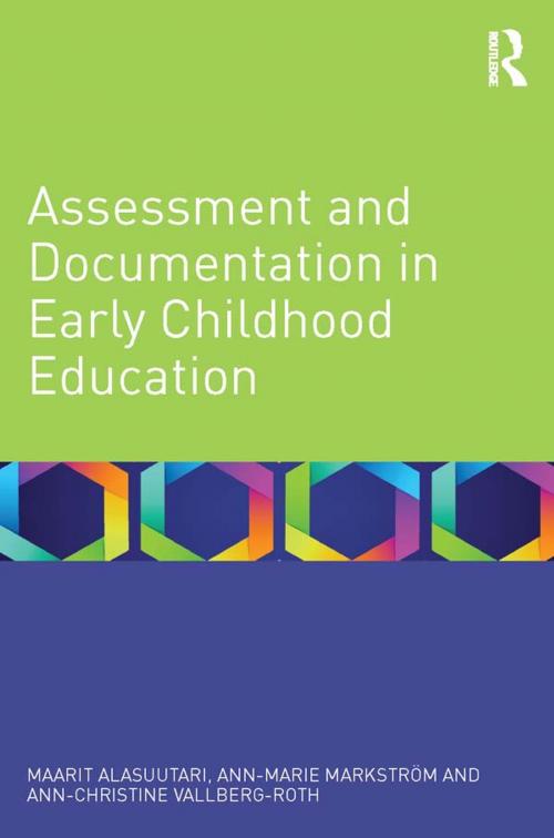 Cover of the book Assessment and Documentation in Early Childhood Education by Maarit Alasuutari, Ann-Marie Markström, Ann-Christine Vallberg-Roth, Taylor and Francis