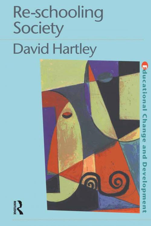 Cover of the book Re-schooling Society by David Hartley, David Hartley, Taylor and Francis