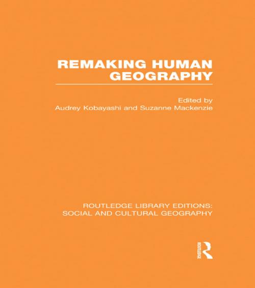 Cover of the book Remaking Human Geography (RLE Social & Cultural Geography) by , Taylor and Francis