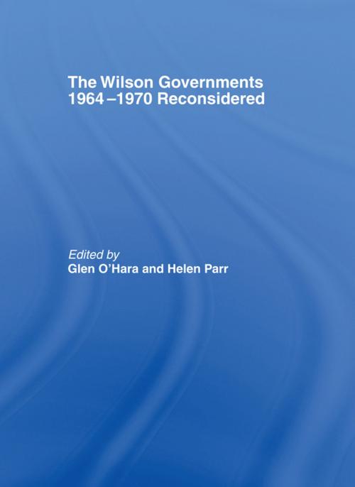 Cover of the book The Wilson Governments 1964-1970 Reconsidered by , Taylor and Francis