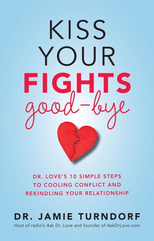 Cover of the book Kiss Your Fights Good-bye by Jamie Turndorf, Dr., Hay House