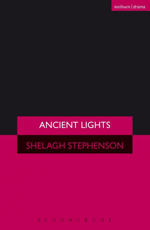 Cover of the book Ancient Lights by Ms Shelagh Stephenson, Bloomsbury Publishing