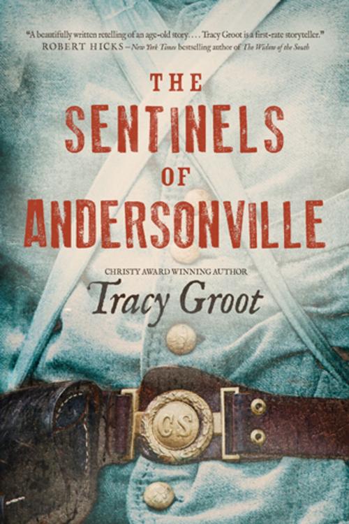 Cover of the book The Sentinels of Andersonville by Tracy Groot, Tyndale House Publishers, Inc.