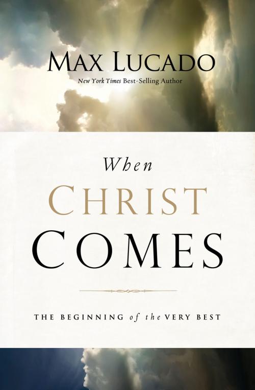 Cover of the book When Christ Comes by Max Lucado, Thomas Nelson