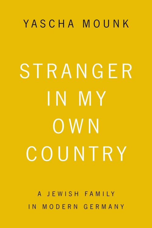 Cover of the book Stranger in My Own Country by Yascha Mounk, Farrar, Straus and Giroux