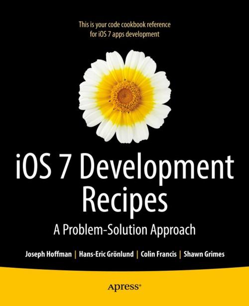 Cover of the book iOS 7 Development Recipes by Hans-Eric  Grnlund, Joseph Hoffman, Shawn Grimes, Colin Francis, Apress