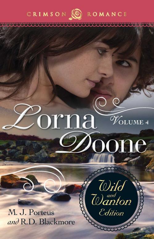 Cover of the book Lorna Doone: The Wild And Wanton Edition Volume 4 by M.J. Porteus, R D Blackmore, Crimson Romance