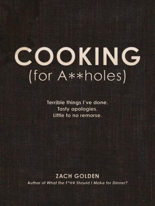 Cover of the book Cooking (for A**holes) by Zach Golden, Adams Media