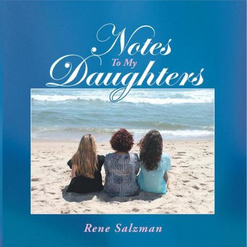 Cover of the book Notes to My Daughters by Rene Salzman., Balboa Press