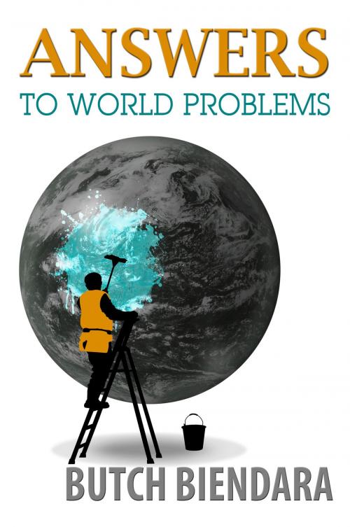 Cover of the book Answers to World Problems by Butch Biendara, eBookIt.com