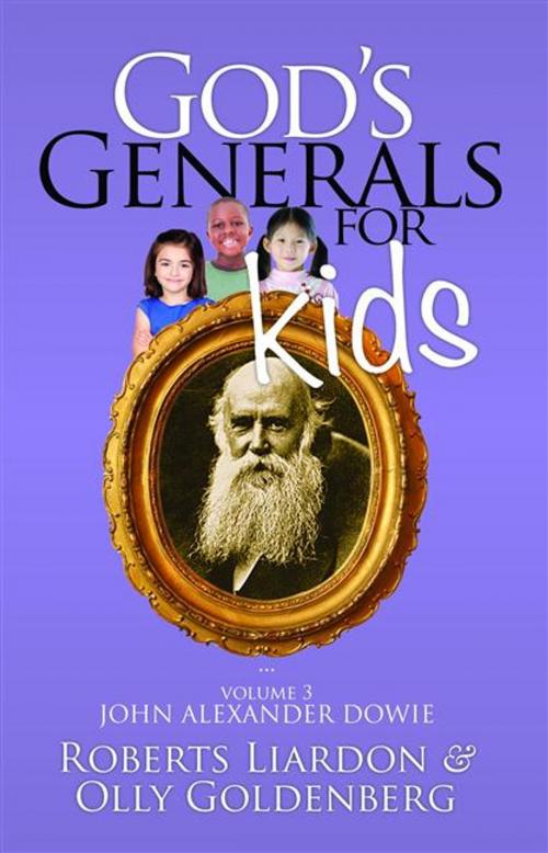 Cover of the book God's Generals for Kids/John Alexander Dowie by Roberts Liardon, Olly Goldenberg, ReadHowYouWant